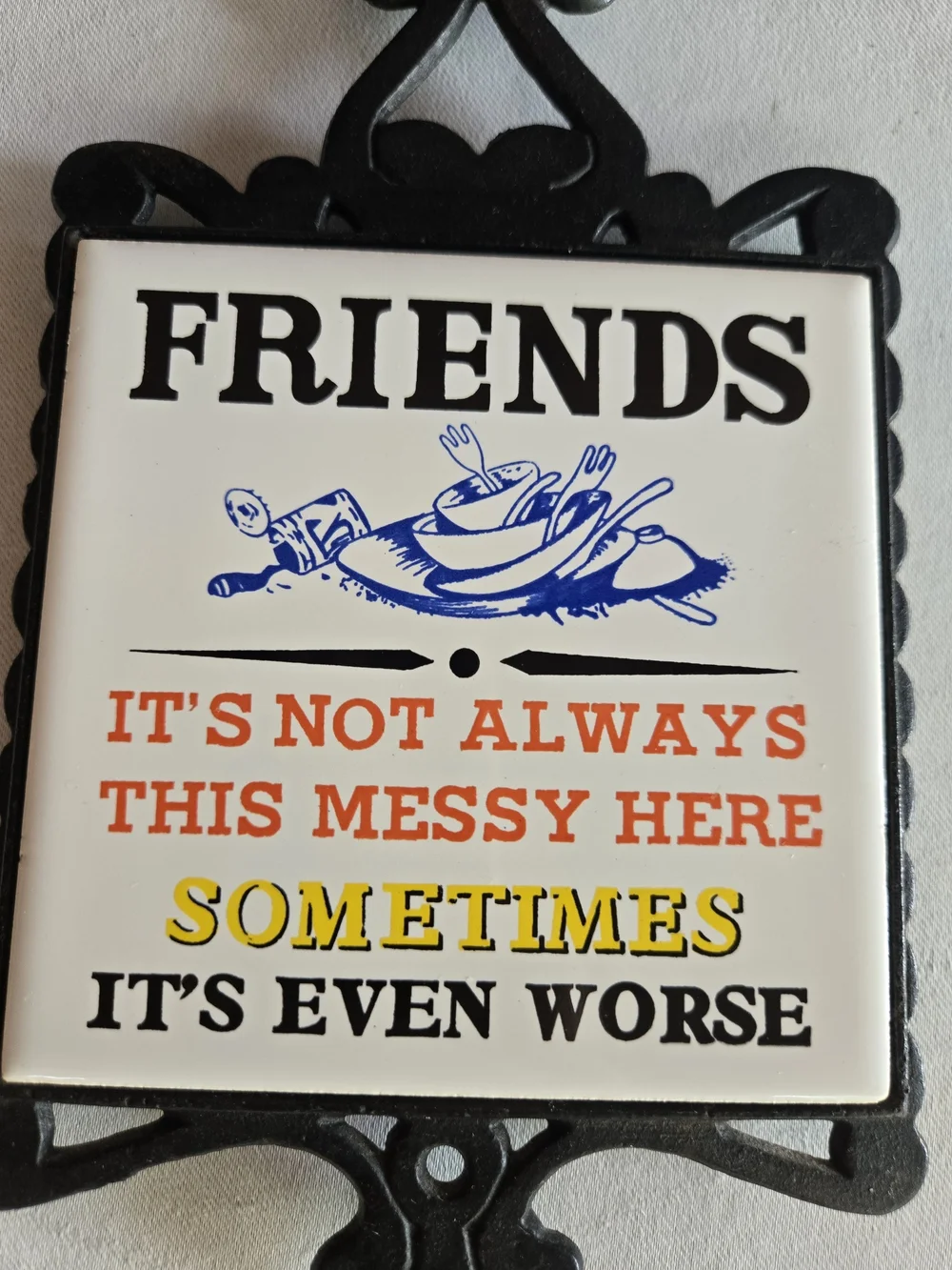 Friends It's Not Always This Messy... Cast Iron Trivet Or Wall Decor